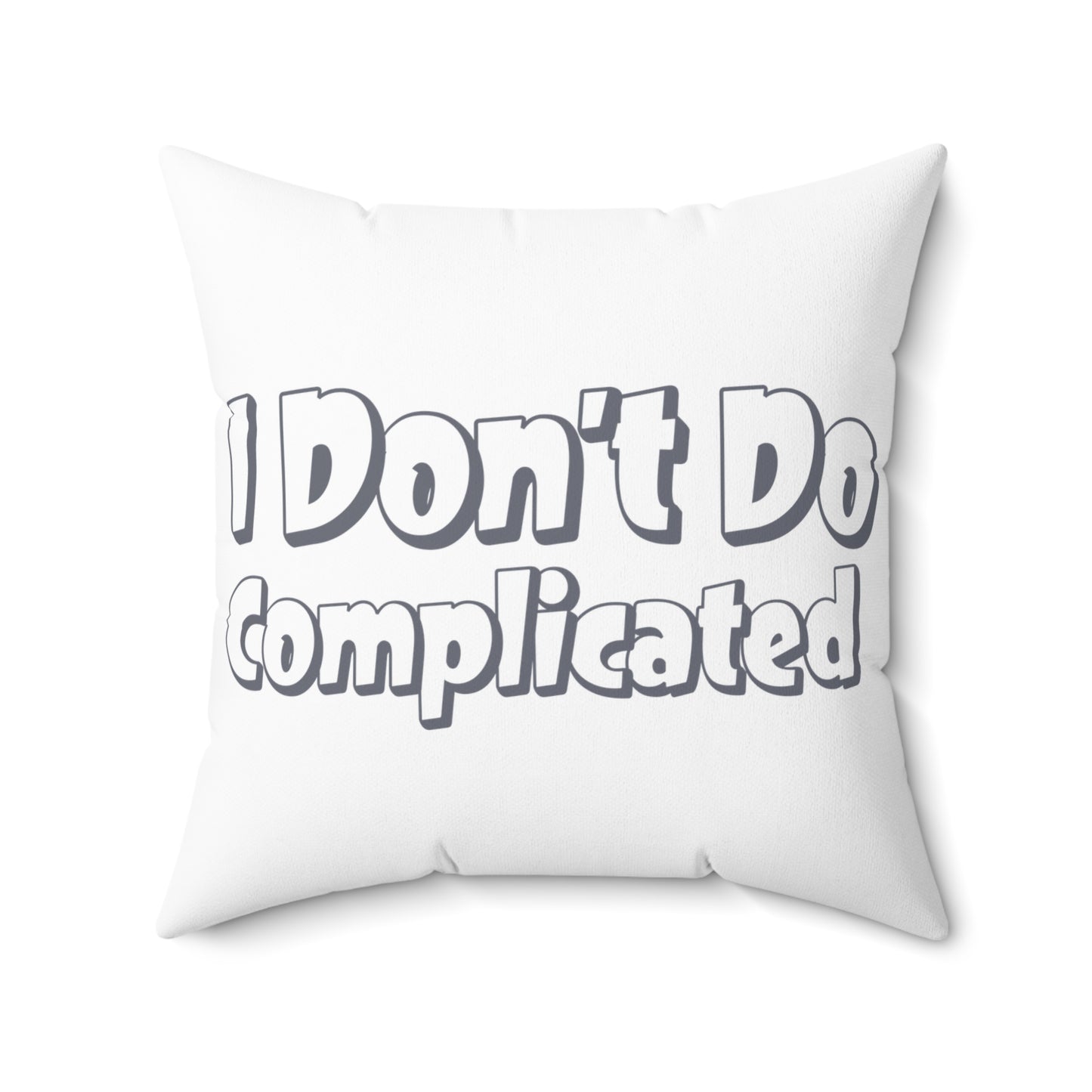 Funny Quote Square Pillow - "I Don't Do Complicated"