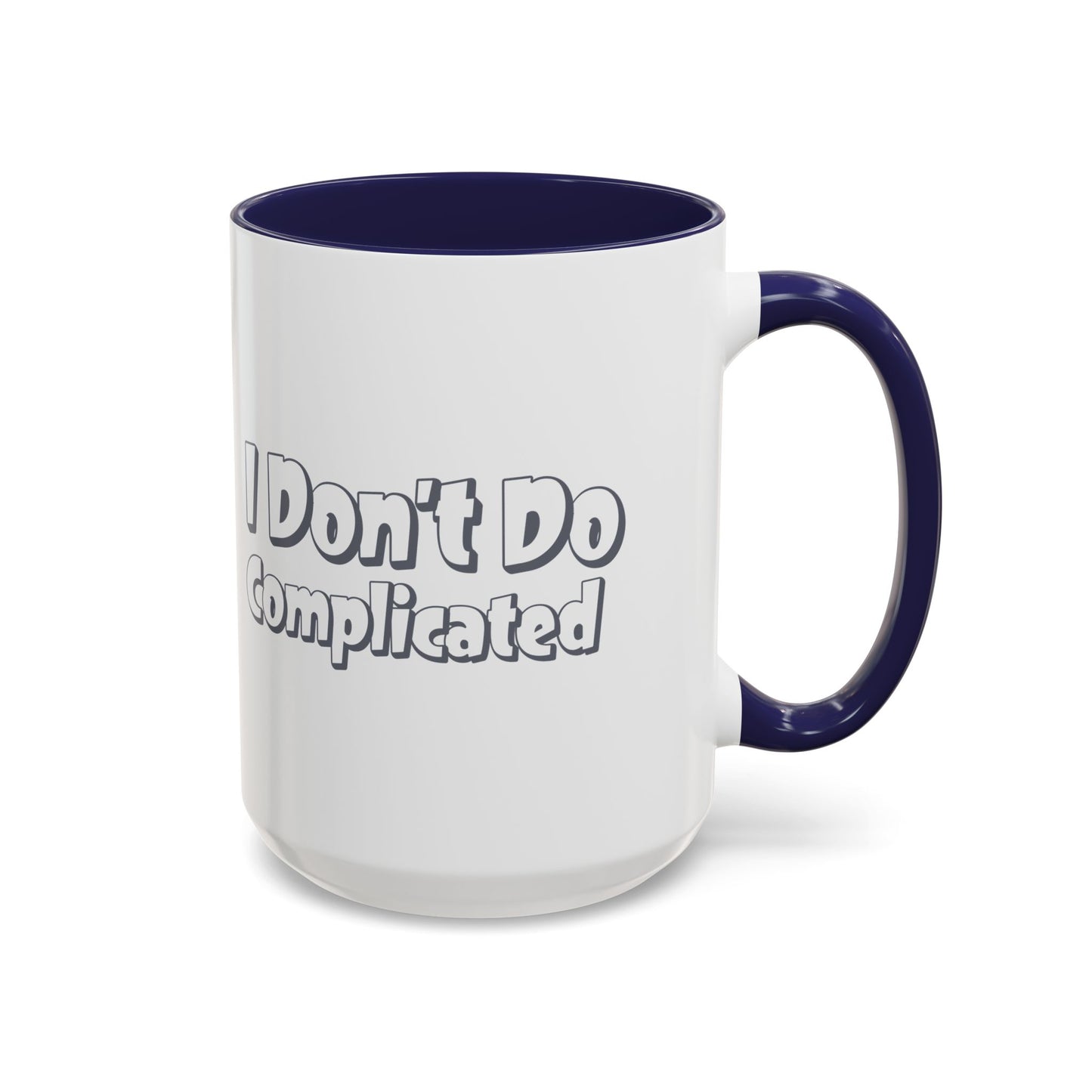 I Don't Do Complicated Accent Coffee Mug - Funny Gift for Minimalists