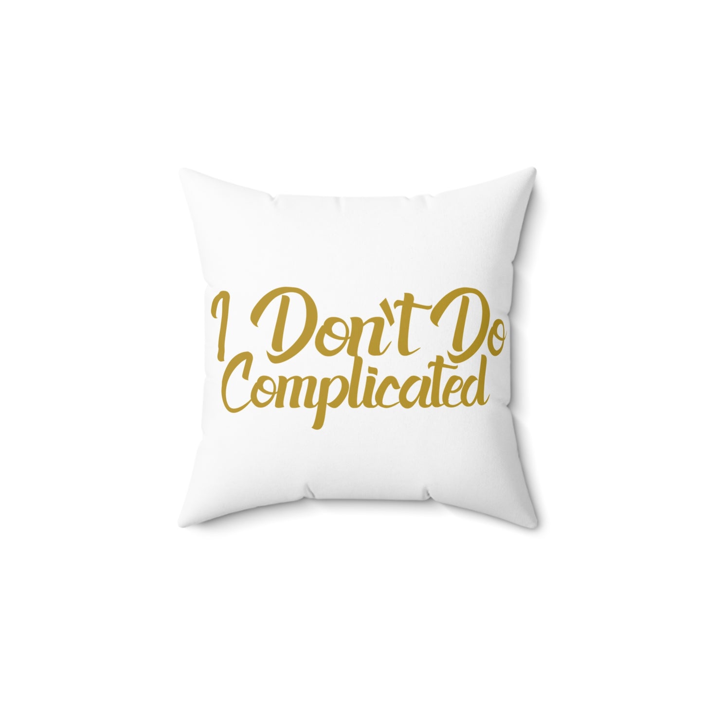 I Don't Do Complicated Square Pillow - Modern Decorative Home Cushion